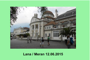 Lana / Meran 12.06.2015